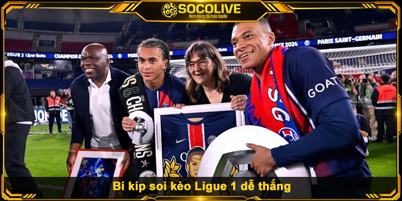 Bí kíp soi kèo Ligue 1 dễ thắng