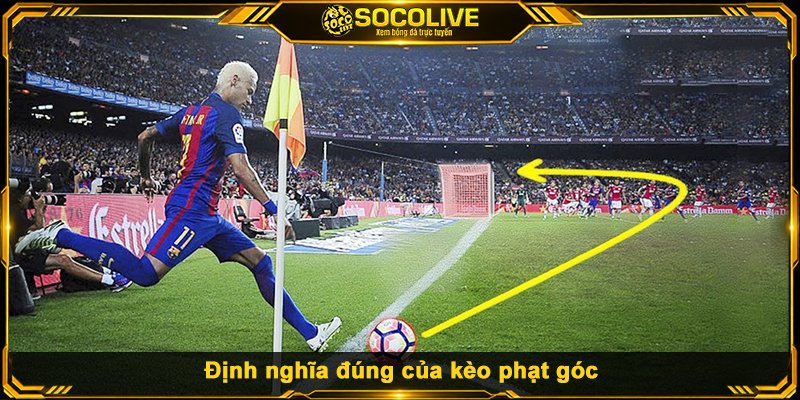 Định nghĩa đúng của kèo phạt góc