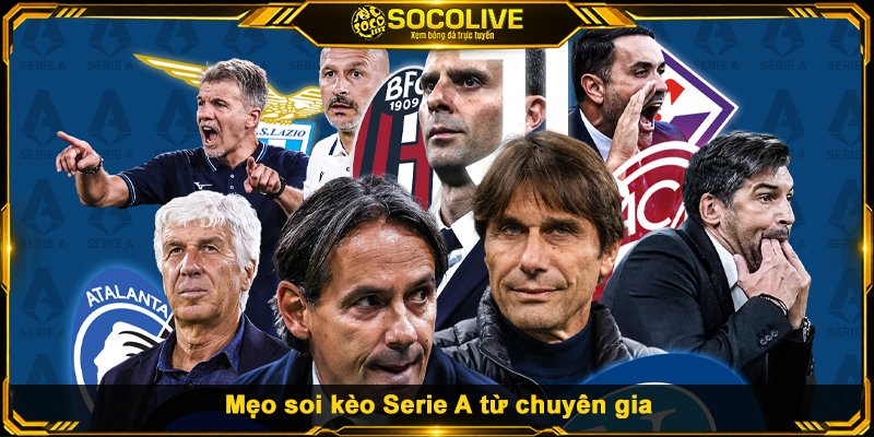 Mẹo soi kèo Serie A từ chuyên gia