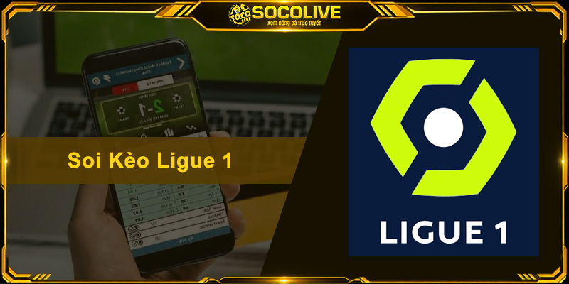 Soi Kèo Ligue 1 – Cẩm Nang Nhận Định Bóng Đá Pháp Siêu Chuẩn