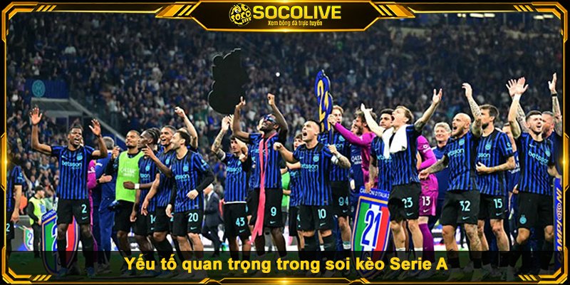 Yếu tố quan trọng trong soi kèo Serie A